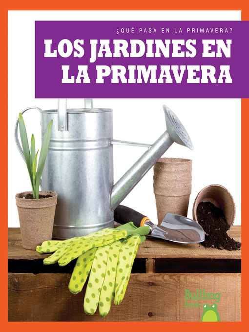 Title details for Los jardines en la primavera (Gardens in Spring) by Jenny Fretland VanVoorst - Available